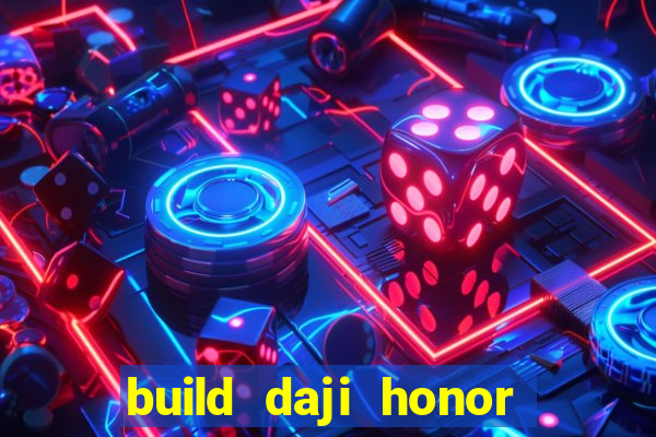 build daji honor of kings